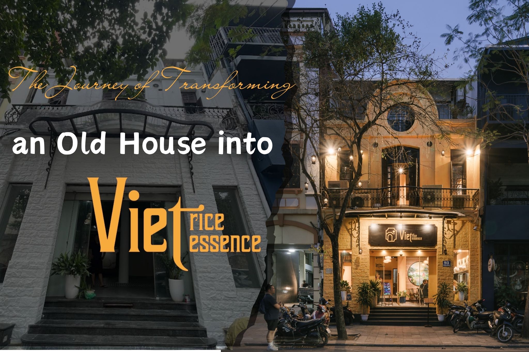 The Journey of Transforming an Old House into the Viet Rice Essence Restaurant
